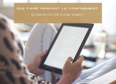 Que faire pendant le confinement quand on est une future mariée ?